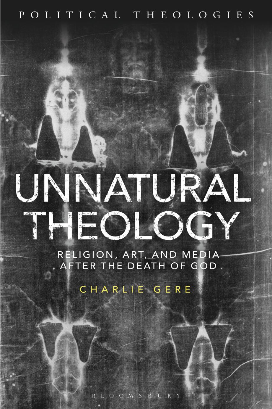 Unnatural theology : religion, art, and media after the death of God