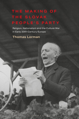 The Making of the Slovak People's Party Religion, Nationalism and the Culture War in Early 20th-Century Europe