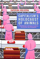 Capitalism’s Holocaust of Animals