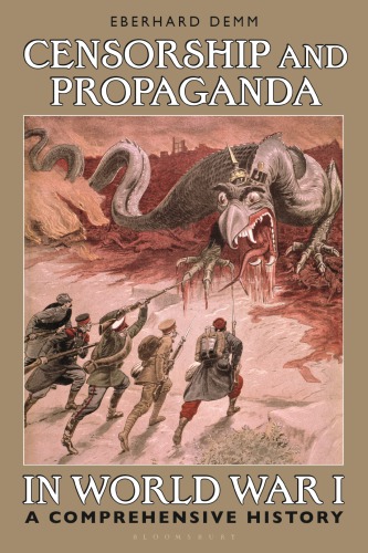 Censorship and propaganda in World War I : a comprehensive history
