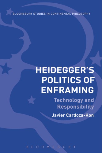 Heidegger's Politics of Enframing Technology and Responsibility