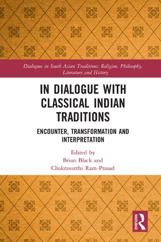 In dialogue with classical Indian traditions : encounter, transformation, and interpretation