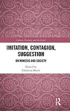 Imitation, contagion, suggestion : on mimesis and society