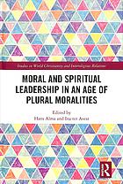 Moral and Spiritual Leadership in an Age of Plural Moralities