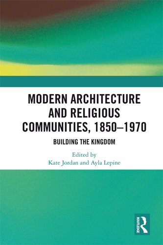 Modern Architecture and Religious Communities, 1850-1970