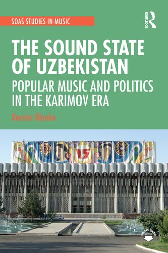 The sound state of Uzbekistan : popular music and politics in the Karimov era