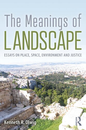 The meanings of landscape : essays on place, space, environment and justice