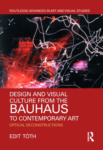 Design and visual culture from the Bauhaus to contemporary art : optical deconstructions