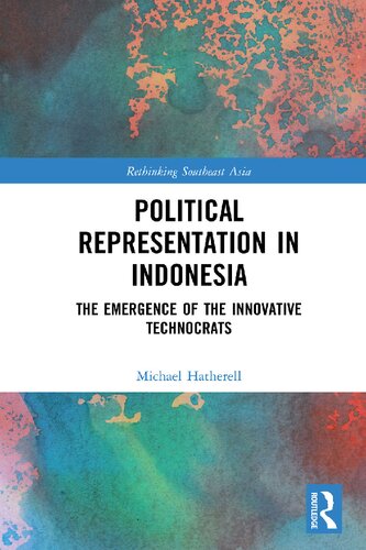 Political representation in Indonesia : the emergence of the innovative technocrats