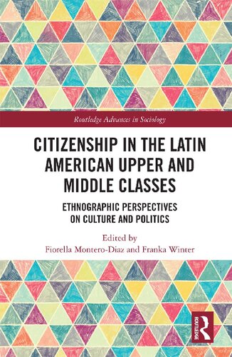 Citizenship in the Latin American upper and middle classes : ethnographic perspectives on culture, politics, and consumption