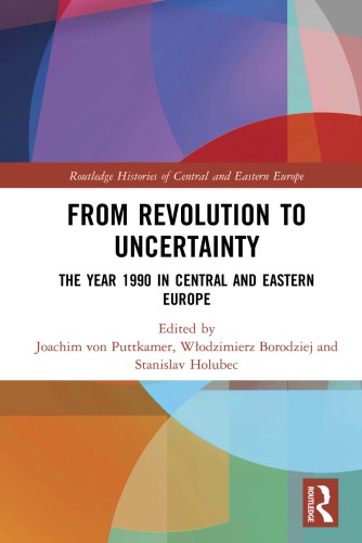 From revolution to uncertainty : the year 1990 in Central and Eastern Europe