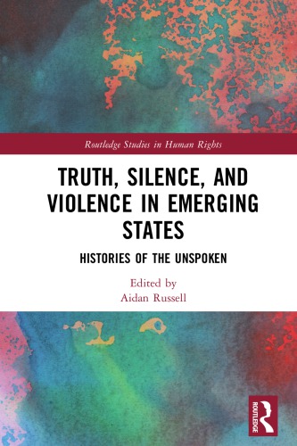 Truth, silence and violence in emerging states histories of the unspoken