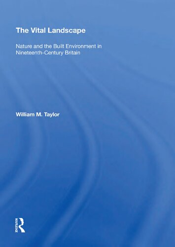 The vital landscape : nature and the built environment in nineteenth-century Britain