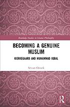 Becoming a genuine Muslim : Kierkegaard and Muhammad Iqbal