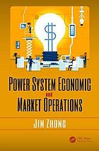 Power System Economic and Market Operations