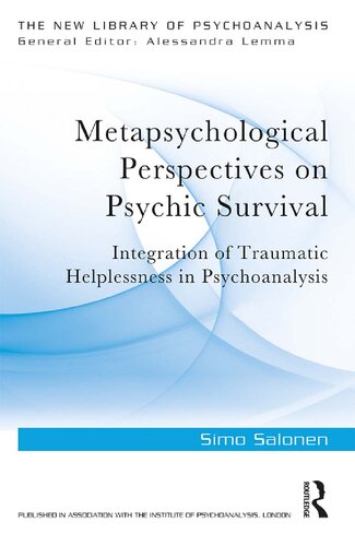 Metapsychological perspectives on psychic survival : integration of traumatic helplessness in psychoanalysis