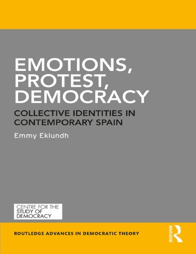 Emotions, protest, democracy : collective identities in contemporary Spain