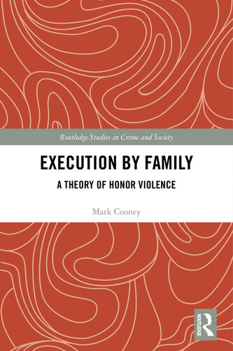 Execution by family : a theory of honor violence