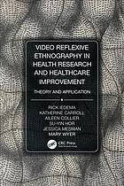 VIDEO REFLEXIVE ETHNOGRAPHY IN HEALTH RESEARCH AND HEALTHCARE IMPROVEMENT : a.