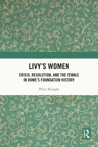 Livy's women : crisis, resolution, and the female in Rome's foundation history