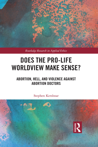 Does the Pro-Life Worldview Make Sense?