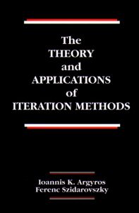 The Theory and Applications of Iteration Methods