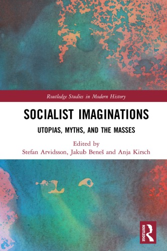 Socialist imaginations : utopias, myths, and the masses