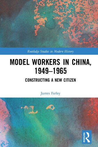 Model Workers in China, 1949-1965 : Constructing a New Citizen.