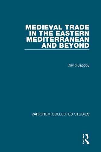 Medieval Trade in the Eastern Mediterranean and Beyond