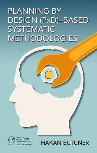 Planning by Design (Pxd)-Based Systematic Methodologies