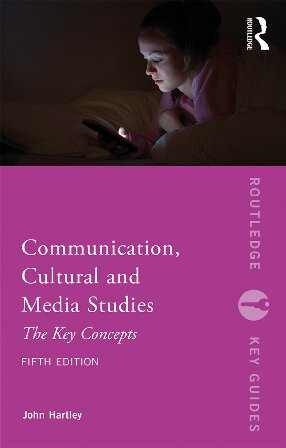 Communication, cultural and media studies : the key concepts