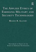 The Applied Ethics of Emerging Military and Security Technologies