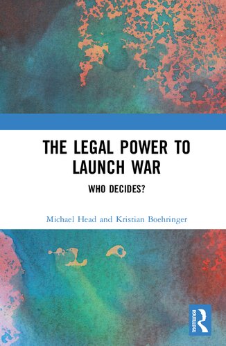 The legal power to launch war : who decides?