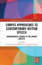 Corpus Approaches to Contemporary British Speech