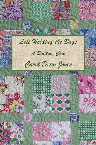 LEFT HOLDING THE BAG: A Quilting Cozy