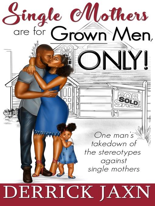 Single Mothers are for Grown Men, ONLY!