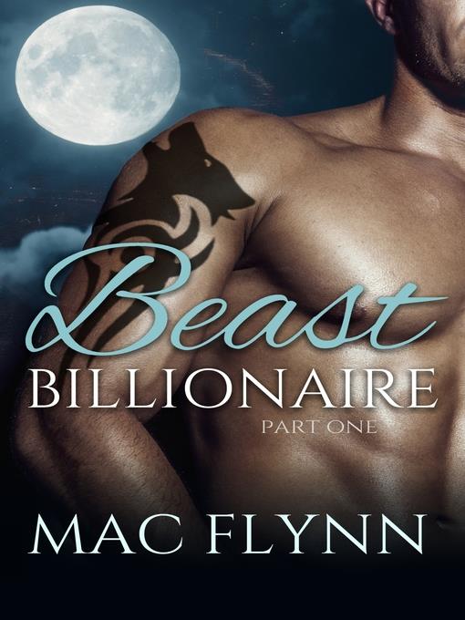 Beast Billionaire #1 (Bad Boy Alpha Billionaire Werewolf Shifter Romance)