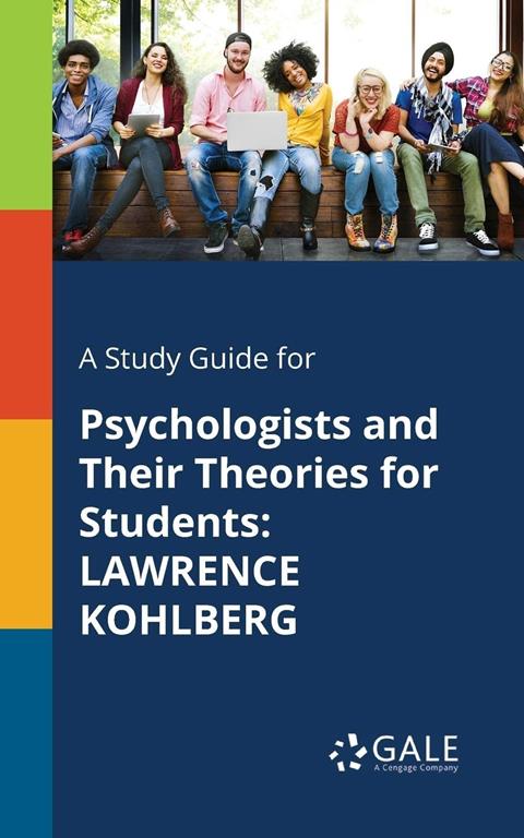 A Study Guide for Psychologists and Their Theories for Students: LAWRENCE KOHLBERG