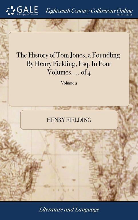 The History of Tom Jones, a Foundling. By Henry Fielding, Esq. In Four Volumes. ... of 4; Volume 2