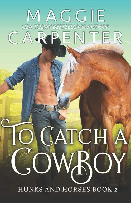 To Catch A Cowboy (Hunks and Horses)