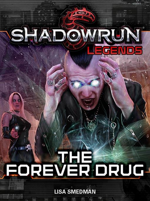 The Forever Drug: Shadowrun Legends, #26