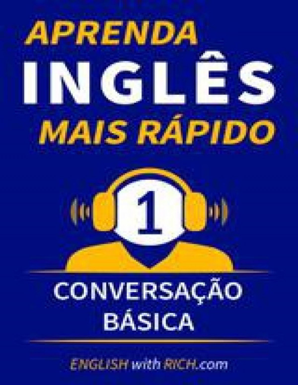 Aprenda Inglês Mais Rápido: Iniciante Nível 1: Conversação Básica