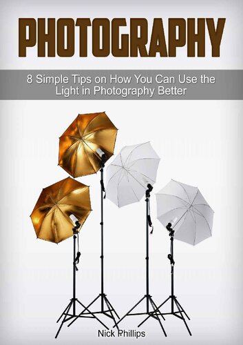 Photography: 8 Simple Tips on How You Can Use the Light in Photography Better