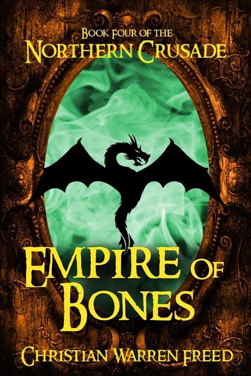 Empire of Bones: Book IV of the Northern Crusade