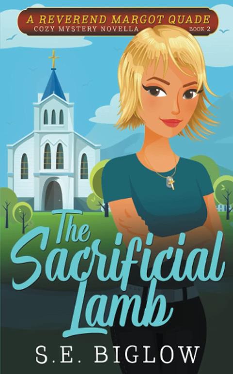 The Sacrificial Lamb (A Reverend Margot Quade Cozy Mystery Novella #2) (Reverend Margot Quade Cozy Mysteries)