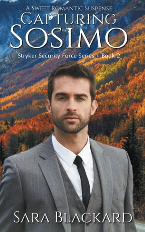 Capturing Sosimo: A Sweet Romantic Suspense (Stryker Security Force Series)