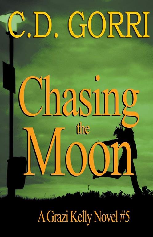 Chasing The Moon: A Grazi Kelly Novel 5