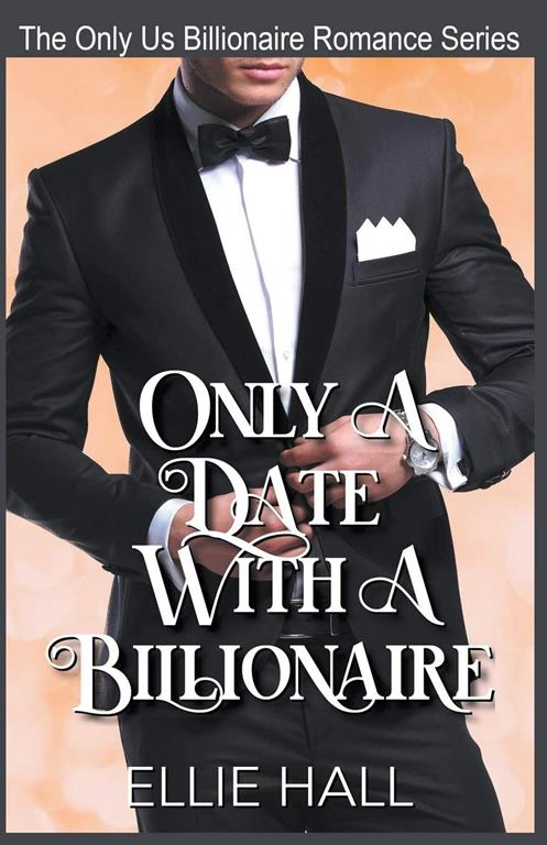 Only a Date with a Billionaire (Only Us Billionaire Romance)