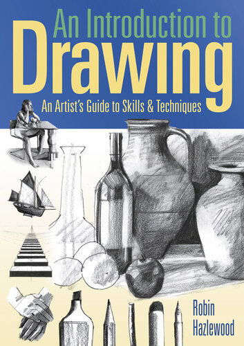 Introduction to Drawing An Artist's Guide to Skills & Techniques.