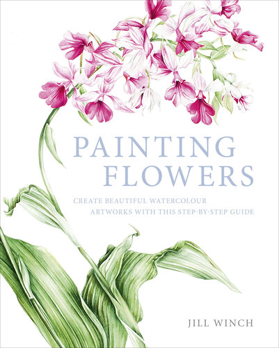 Painting Flowers Create Beautiful Watercolour Artworks With This Step-by-Step Guide.